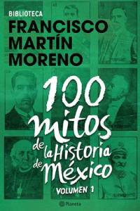 100 Mitos De La Historia De Mexico