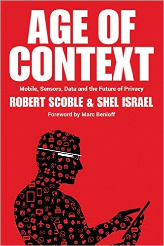 Age Of Context Robert Scoble y Shel Israel