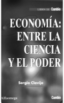 Economia entre la ciencia y el poder Sergio Clavijo