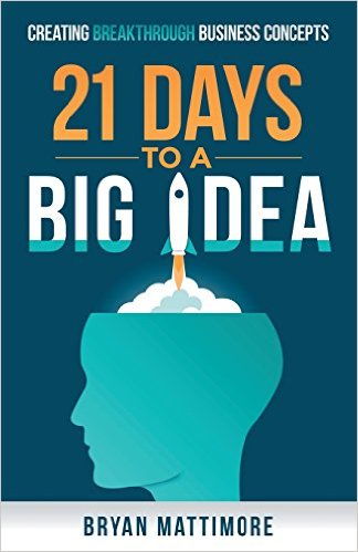 21 Days to a Big Idea Bryan Mattimore