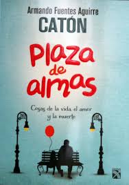 Armando Fuentes Aguirre Plaza de Almas