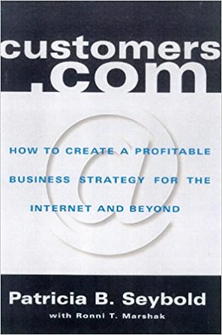 Customers.com How to Create a Profitable Business Strategy for the Internet and Beyond Patricia Seybold