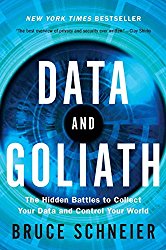 Data and Goliath The Hidden Battles to Collect Your Data and Control Your World Bruce Schneier