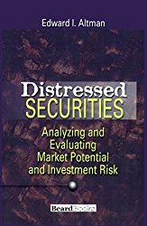 Distressed Securities Analyzing and Evaluating Market Potential and Investment Risk Edward Altman