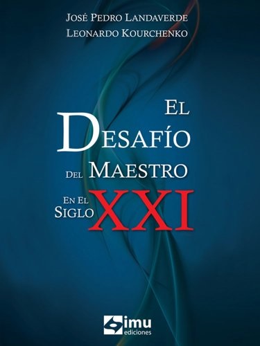 El desafio del maestro en el siglo XXI Leonardo Kourchenko