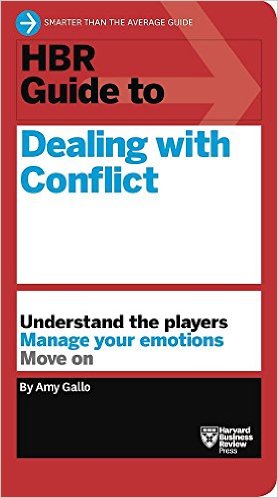 HBR Guide to Dealing with Conflict Amy Gallo
