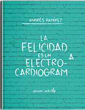La Felicidad es un Electrocardiograma Andres Ramirez