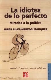 La idiotez de lo perfecto Libro Jesus Silva Herzog