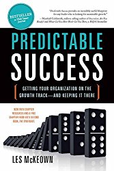 Predictable Success Getting Your Organization on the Growth Track and Keeping It There Les McKeown