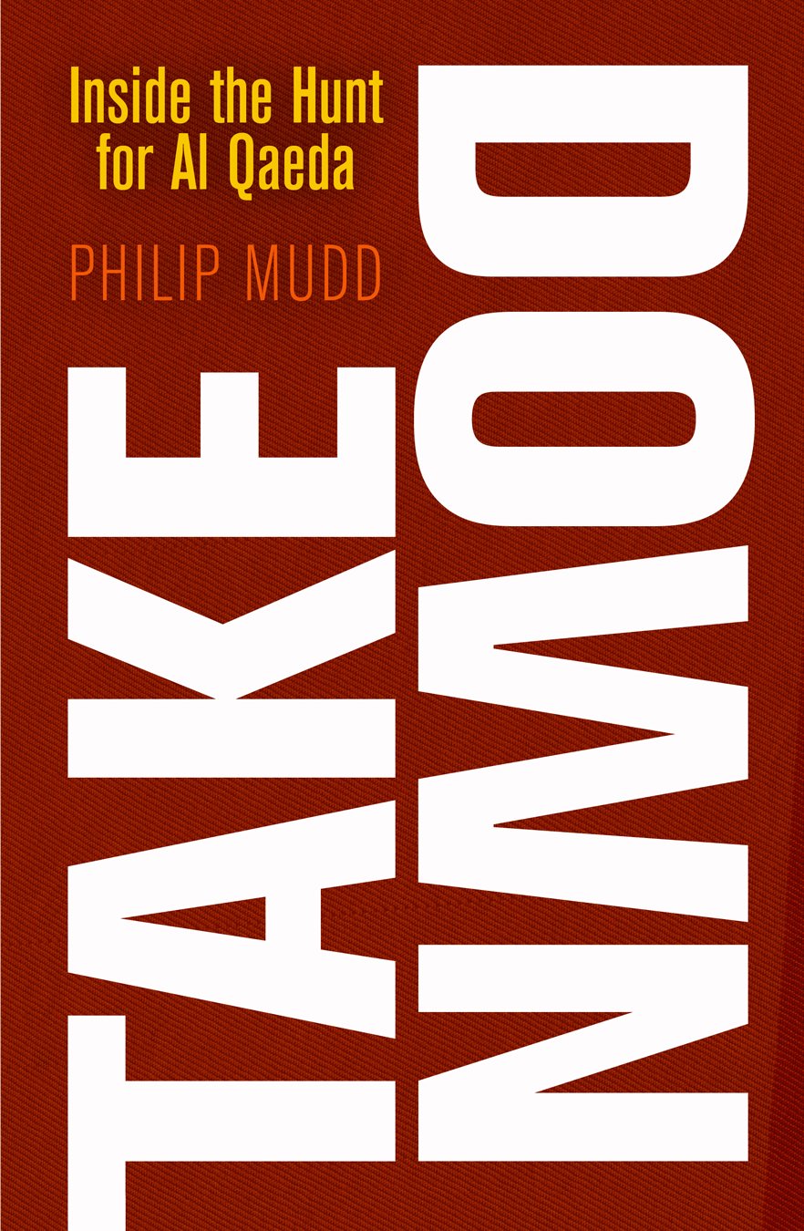 Takedown: Inside the Hunt for Al Qaeda: Philip Mudd
