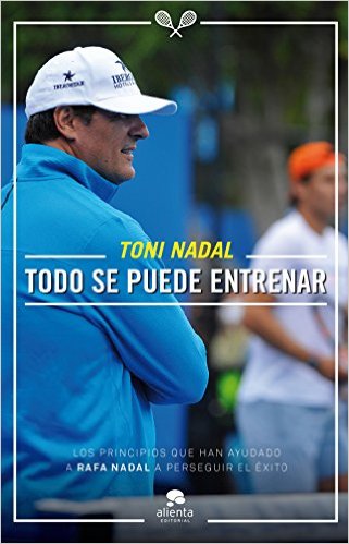 Todo se puede Entrenar Toni Nadal