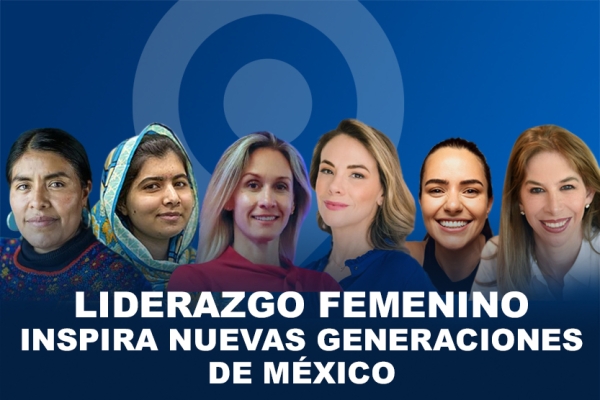 Liderazgo femenino que inspira nuevas generaciones de México