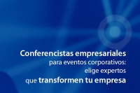 Conferencistas empresariales para eventos corporativos: elige expertos que transformen tu empresa