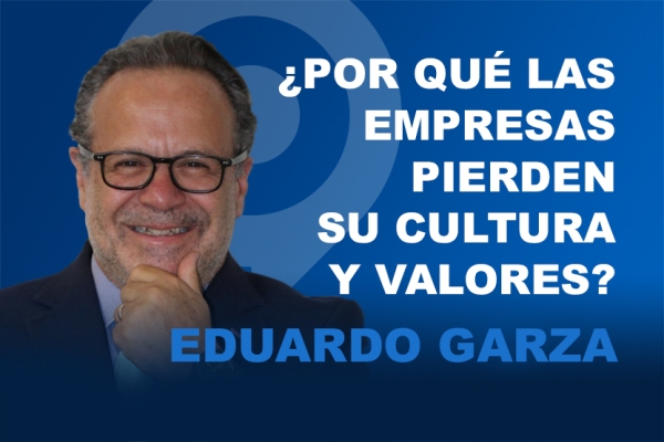 ¿Por qué las empresas pierden su cultura y valores? | Eduardo Garza